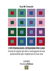 Baixar I Tipi psicologici: istruzioni per l’uso: L’arte di capire gli altri e sviluppare le tue potenzialità per migliorare la tua vita (I Saggi) pdf, epub, ebook