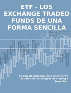 Baixar LOS EXCHANGE TRADED FUNDS DE UNA FORMA SENCILLA: La guía de introducción a los ETFs y a las relativas estrategias de trading e inversión. (Spanish Edition) pdf, epub, ebook