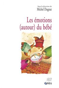 Baixar Les emotions (autour) du bébé (HORS COLL-ENFAN) pdf, epub, ebook