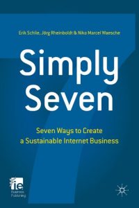 Baixar Simply Seven: Seven Ways to Create a Sustainable Internet Business (IE Business Publishing) pdf, epub, ebook