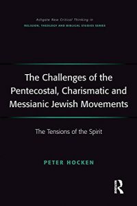Baixar The Challenges of the Pentecostal, Charismatic and Messianic Jewish Movements: The Tensions of the Spirit (Routledge New Critical Thinking in Religion, Theology and Biblical Studies) pdf, epub, ebook