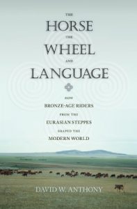 Baixar The Horse, the Wheel, and Language: How Bronze-Age Riders from the Eurasian Steppes Shaped the Modern World pdf, epub, ebook