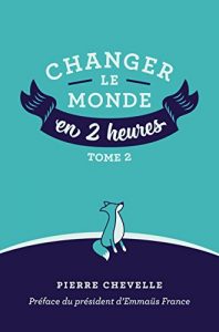 Baixar Changer le monde en  2 heures – Tome 2 pdf, epub, ebook