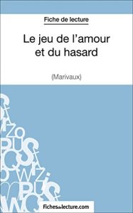 Baixar Le jeu de l’amour et du hasard de Marivaux (Fiche de lecture): Analyse complète de l’oeuvre (French Edition) pdf, epub, ebook