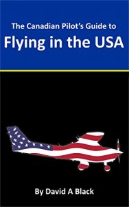 Baixar Canadian Pilot’s Guide to Flying in the USA (English Edition) pdf, epub, ebook
