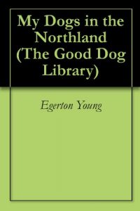 Baixar My Dogs in the Northland (The Good Dog Library Book 1) (English Edition) pdf, epub, ebook