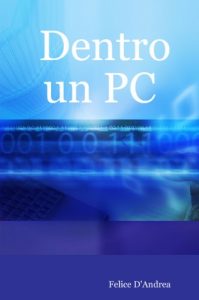 Baixar Dentro un PC: Guida pratica per i newbies dell’assemblaggio pdf, epub, ebook