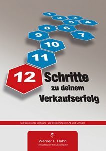 Baixar 12 Schritte zu deinem Verkaufserfolg: Die Basics des Verkaufs – zur Steigerung von AE und Umsatz pdf, epub, ebook