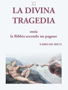 Baixar LA DIVINA TRAGEDIA ossia la Bibbia secondo un pagano pdf, epub, ebook