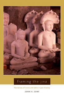 Baixar Framing the Jina: Narratives of Icons and Idols in Jain History pdf, epub, ebook