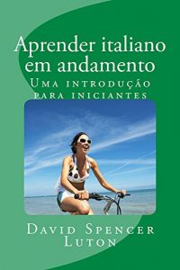 Baixar Aprender italiano em andamento: Uma introdução para iniciantes (Portuguese Edition) pdf, epub, ebook