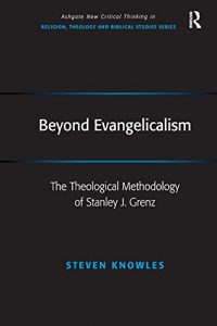 Baixar Beyond Evangelicalism: The Theological Methodology of Stanley J. Grenz (Routledge New Critical Thinking in Religion, Theology and Biblical Studies) pdf, epub, ebook