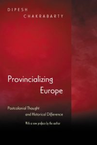 Baixar Provincializing Europe: Postcolonial Thought and Historical Difference (Princeton Studies in Culture/Power/History) pdf, epub, ebook