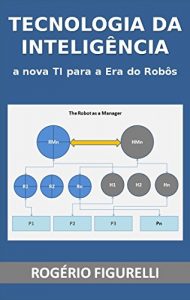 Baixar Tecnologia da Inteligência: a nova TI para a Era do Robôs (Portuguese Edition) pdf, epub, ebook