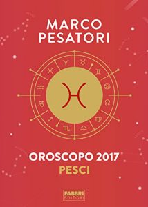 Baixar Pesci – Oroscopo 2017: SENSIBILI E ORIGINALI pdf, epub, ebook