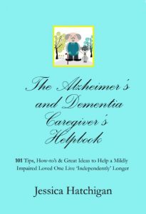 Baixar The Alzheimer’s and Dementia Caregiver’s Helpbook: 101 Tips, How-to’s & Great Ideas to Help an Impaired Parent Live ‘Independently’ Longer (English Edition) pdf, epub, ebook