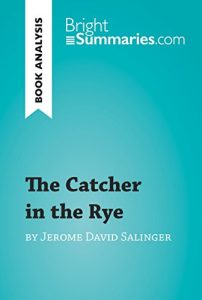 Baixar The Catcher in the Rye by Jerome David Salinger (Book Analysis): Detailed Summary, Analysis and Reading Guide (BrightSummaries.com) (English Edition) pdf, epub, ebook