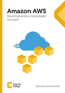 Baixar Amazon AWS: Descomplicando a computação na nuvem pdf, epub, ebook