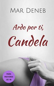 Baixar Ardo por ti, Candela (Spanish Edition) pdf, epub, ebook