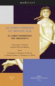 Baixar Le corps féminin au Moyen Age / Il corpo femminile nel Medioevo (medi@evi. digital medieval folders) pdf, epub, ebook