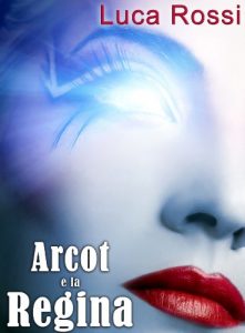 Baixar Arcot e la Regina (Energie della Galassia Vol. 1) pdf, epub, ebook