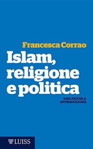 Baixar Islam, religione e politica: Una piccola introduzione pdf, epub, ebook