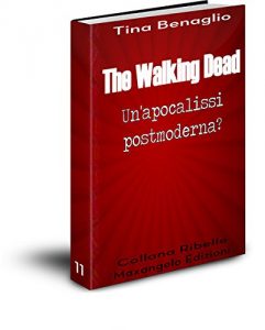 Baixar The Walking Dead: Un’apocalissi postmoderna? (Collana Ribelle Vol. 11) pdf, epub, ebook