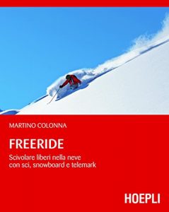 Baixar Freeride: Scivolare liberi nella neve con sci, snowboard e telemark (Montagna) pdf, epub, ebook