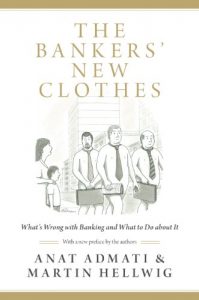 Baixar The Bankers’ New Clothes: What’s Wrong with Banking and What to Do about It pdf, epub, ebook