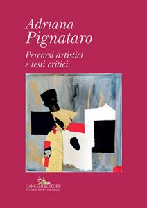 Baixar Adriana Pignataro: Percorsi artistici e testi critici pdf, epub, ebook