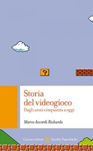 Baixar Storia del videogioco: Dagli anni Cinquanta ad oggi (Quality paperbacks) pdf, epub, ebook