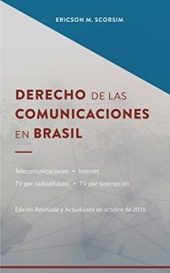 Baixar Derecho de las Comunicaciones en Brasil – Telecomunicaciones – Internet – TV por radiodifusión – TV por suscripción (Direito das Comunicações nº 1) (Spanish Edition) pdf, epub, ebook