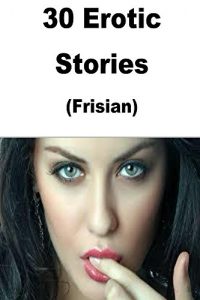 Baixar 30 Erotic Stories (Frisian) (Frisian Edition) pdf, epub, ebook
