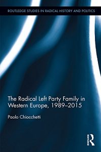Baixar The Radical Left Party Family in Western Europe, 1989-2015 (Routledge Studies in Radical History and Politics) pdf, epub, ebook