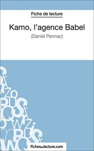 Baixar Kamo, l’agence Babel de Daniel Pennac (Fiche de lecture): Analyse complète de l’oeuvre (French Edition) pdf, epub, ebook