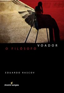 Baixar O Filósofo Voador: A biografia romanceada do maior trapezista do Brasil (Portuguese Edition) pdf, epub, ebook