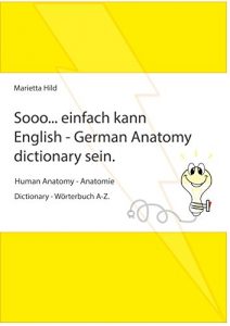 Baixar Sooo… einfach kann English – German Anatomy dictionary sein.: Human Anatomy – Anatomie. Dictionary – Wörterbuch A-Z. (German Edition) pdf, epub, ebook