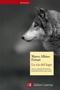 Baixar La via del lupo: Nella natura selvaggia dall’Appennino alle Alpi (Economica Laterza) pdf, epub, ebook