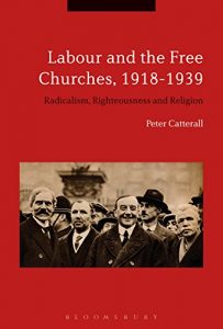 Baixar Labour and the Free Churches, 1918-1939: Radicalism, Righteousness and Religion pdf, epub, ebook