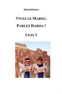 Baixar Vivez le Maroc, Parlez Darija ! Livre 3: Arabe Dialectal Marocain – Cours Approfondi de Darija (French Edition) pdf, epub, ebook