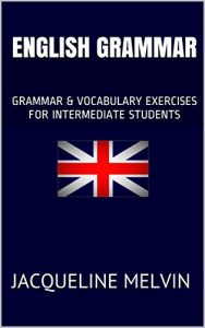 Baixar ENGLISH GRAMMAR: GRAMMAR & VOCABULARY EXERCISES FOR INTERMEDIATE STUDENTS (English Edition) pdf, epub, ebook