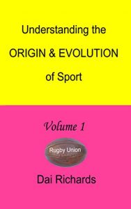 Baixar Understanding the ORIGIN & EVOLUTION of Sport – Volume 1 – Rugby Union (English Edition) pdf, epub, ebook
