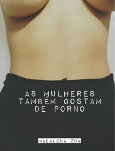 Baixar As mulheres também gostam de porno (Portuguese Edition) pdf, epub, ebook