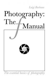 Baixar Photography: The f Manual: The essential basics of photography (English Edition) pdf, epub, ebook