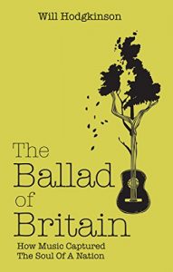 Baixar The Ballad of Britain: How Music Captured The Soul of a Nation pdf, epub, ebook