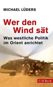 Baixar Wer den Wind sät: Was westliche Politik im Orient anrichtet (Beck Paperback) pdf, epub, ebook