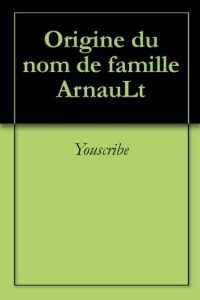 Baixar Origine du nom de famille ArnauLt (Oeuvres courtes) pdf, epub, ebook