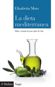 Baixar La dieta mediterranea: Mito e storia di uno stile di vita (Saggi) pdf, epub, ebook