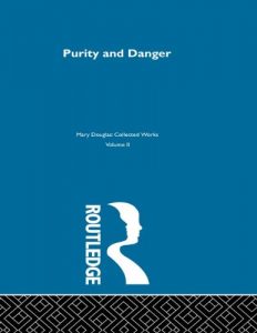 Baixar Purity and Danger: An Analysis of Concepts of Pollution and Taboo: 2 (Mary Douglas: Collected Works) pdf, epub, ebook