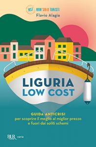 Baixar Liguria low cost: Guida anticrisi per scoprire il meglio al miglior prezzo e fuori dai soliti schemi (Varia) pdf, epub, ebook